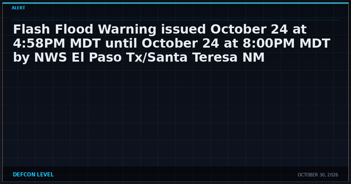 Radius Monitoring System NWS / NOAA weather: Flash Flood Warning issued October 24 at 4:58PM MDT ...